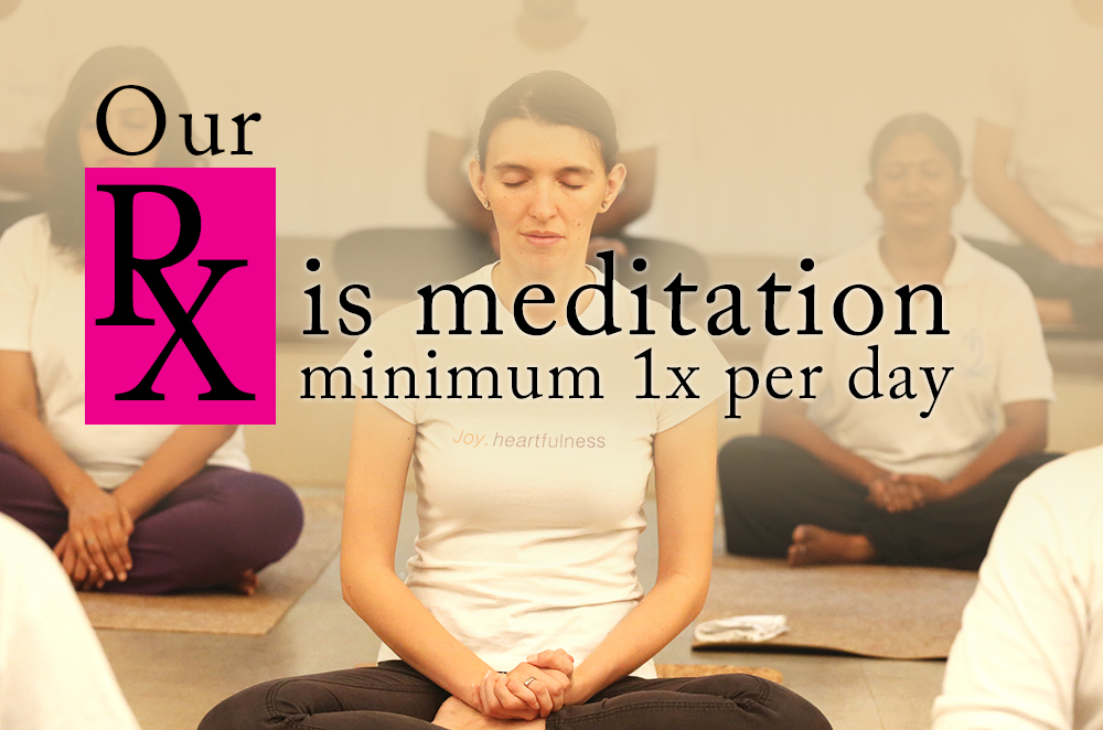 Our RX Is Meditation, Minimum 1X Per Day